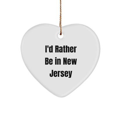 I'd Rather Be In New Jersey Heart Ornament, Funny Quote, Christmas Unique Gifts