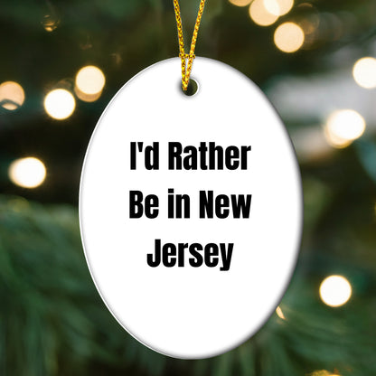 I'd Rather Be In New Jersey Oval Ornament Christmas Gifts