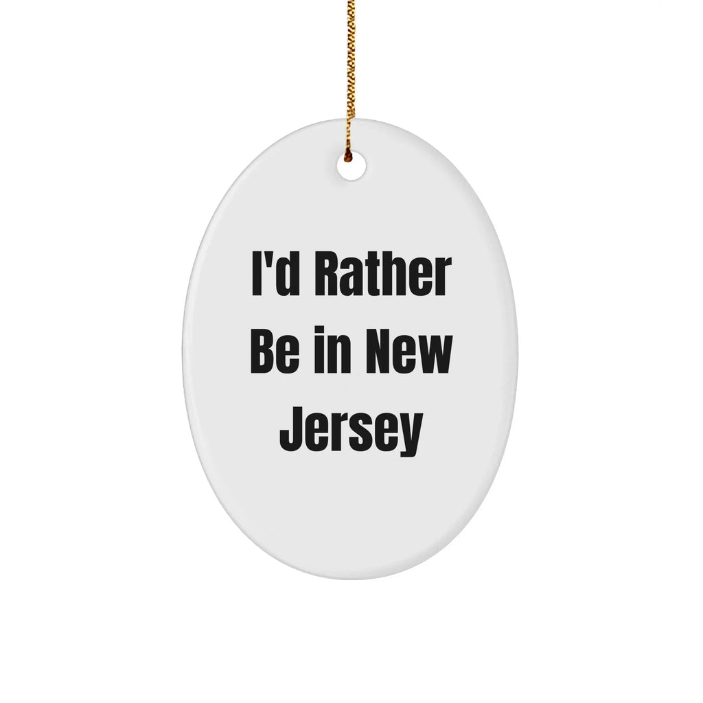 I'd Rather Be In New Jersey Oval Ornament Christmas Gifts