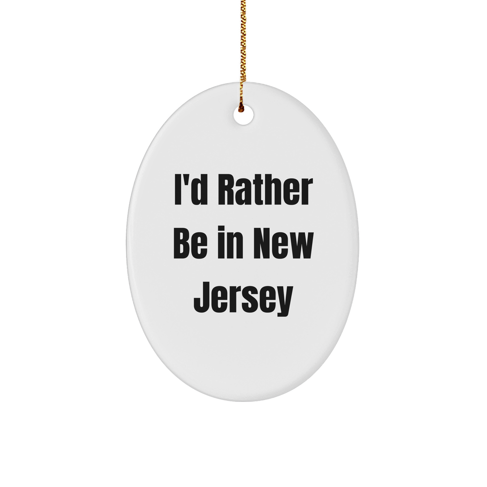 I'd Rather Be In New Jersey Oval Ornament Christmas Gifts