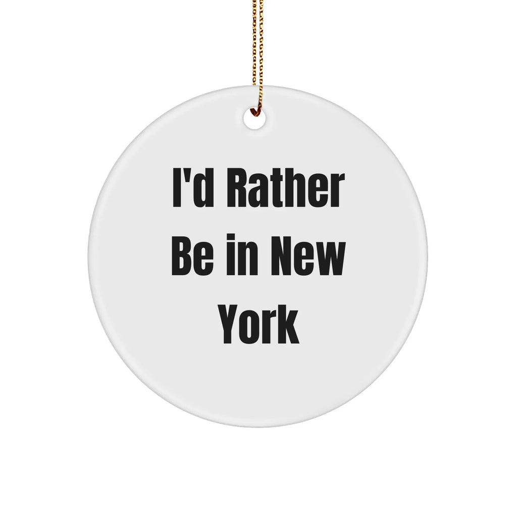 New York State Christmas Ornaments - I'd Rather Be In New York