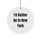 New York State Christmas Ornaments - I'd Rather Be In New York
