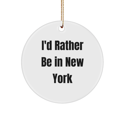 New York State Christmas Ornaments - I'd Rather Be In New York