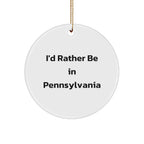 I'd Rather Be In Pennsylvania Gifts for Men or Women - Circle Ornament with Quote, Pennsylvania Christmas Unique Gifts from Friends or Family