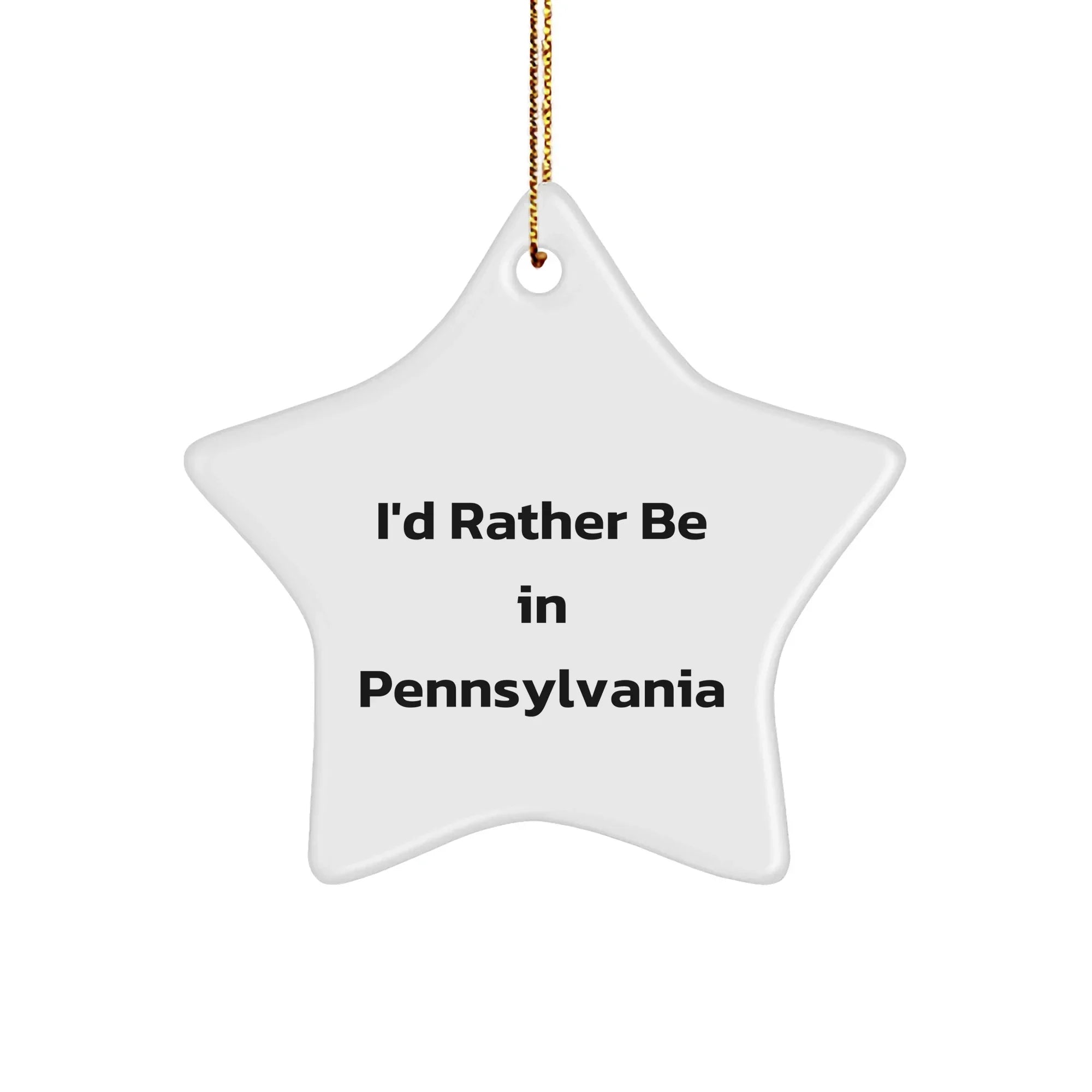 I'd Rather Be In Pennsylvania Star Ornament, Funny Quote Gifts from Pennsylvania, for Pennsylvania Family, Friends, and Coworkers, Christmas Unique Gifts