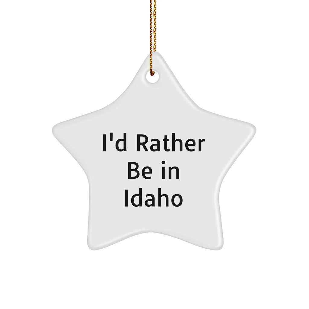 Idaho Star Ornament Gifts from 'I'd Rather Be In Idaho' Men, Women, Friends, Family