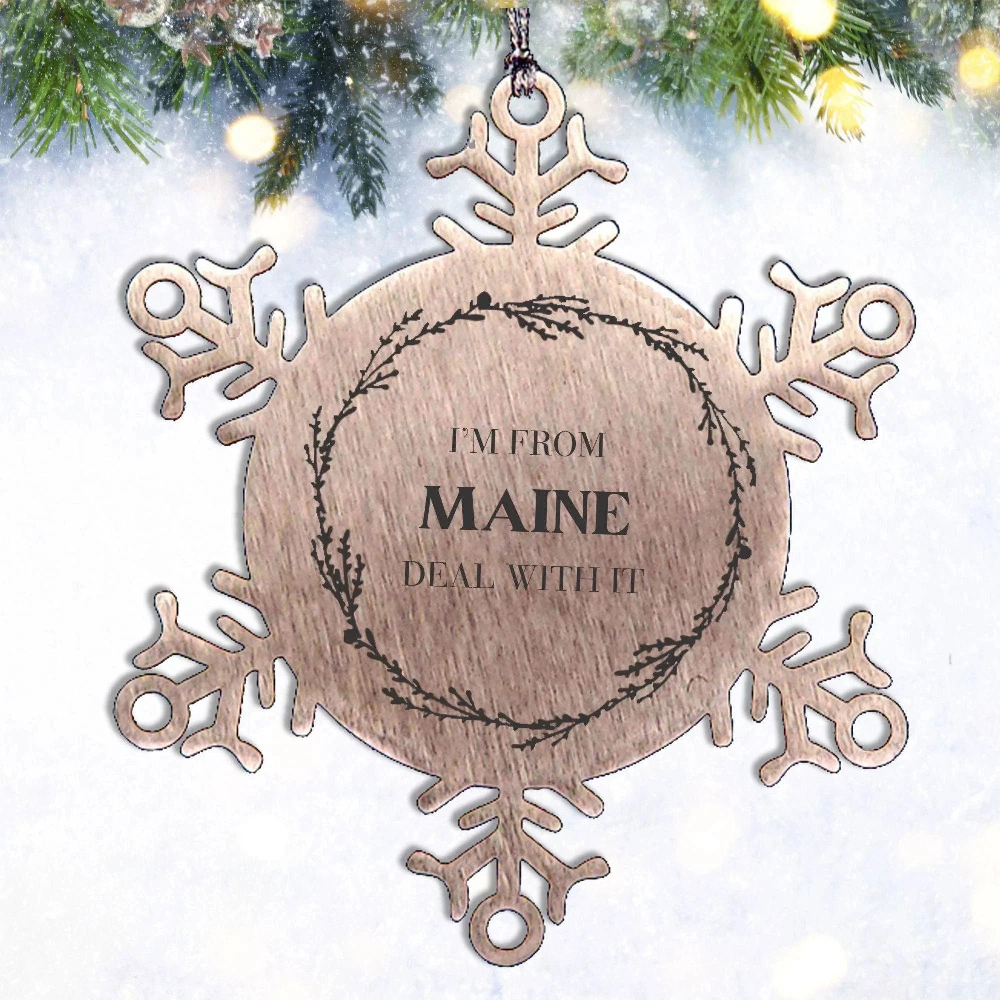 I'm from Maine, Deal with it, Proud Maine State Snowflake Ornament Christmas Gifts