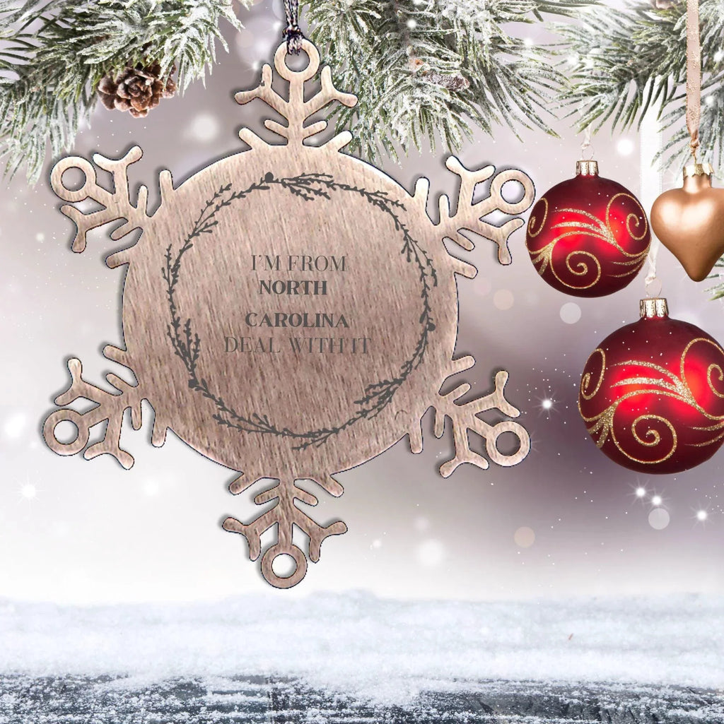 I'm from North Carolina, Deal with it, Proud North Carolina State Steel Snowflake Ornament Gifts
