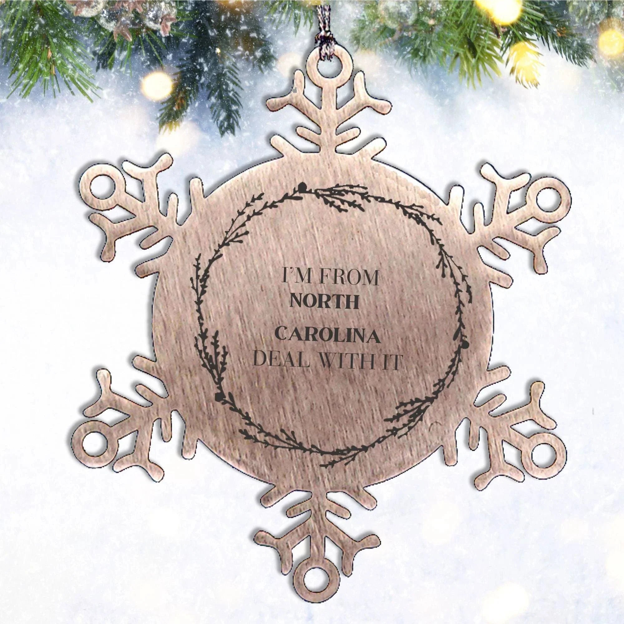 I'm from North Carolina, Deal with it, Proud North Carolina State Steel Snowflake Ornament Gifts
