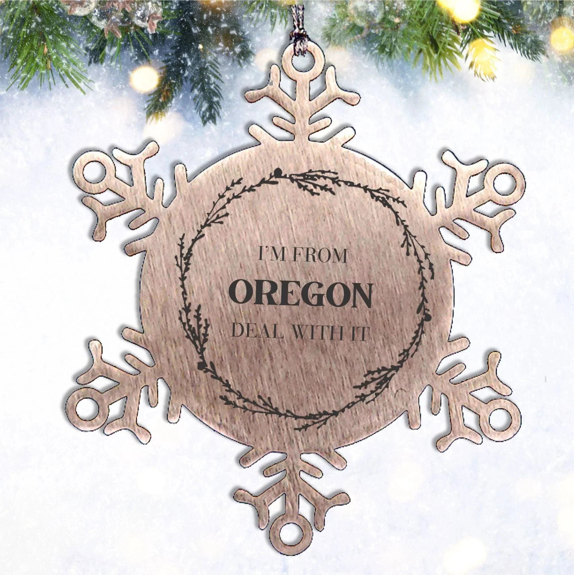 I'm from Oregon, Deal with it, Proud Oregon Snowflake Ornament Gift Idea