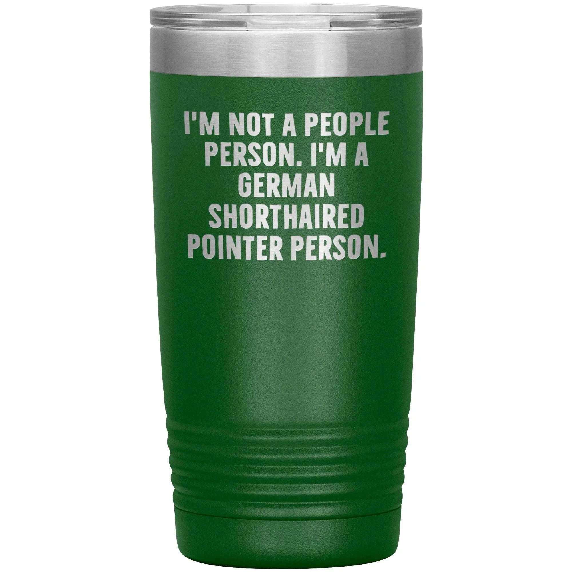 I'm A German Shorthaired Pointer Person Funny Christmas Unique Gifts for Dog Lovers German Shorthaired Pointer Dog Enthusiasts Unique 20oz or 30oz Vacuum Insulated Tumblers with Lid