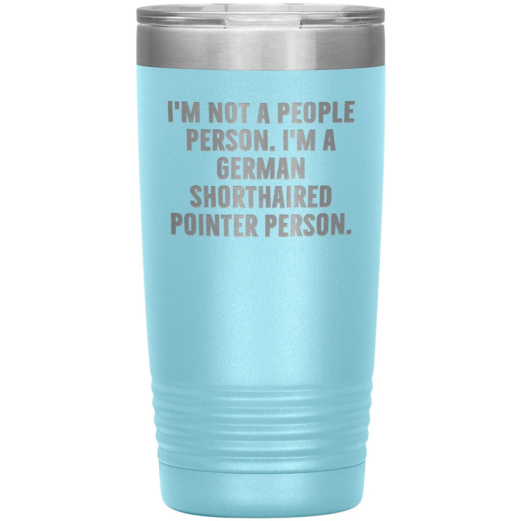 I'm A German Shorthaired Pointer Person Funny Christmas Unique Gifts for Dog Lovers German Shorthaired Pointer Dog Enthusiasts Unique 20oz or 30oz Vacuum Insulated Tumblers with Lid