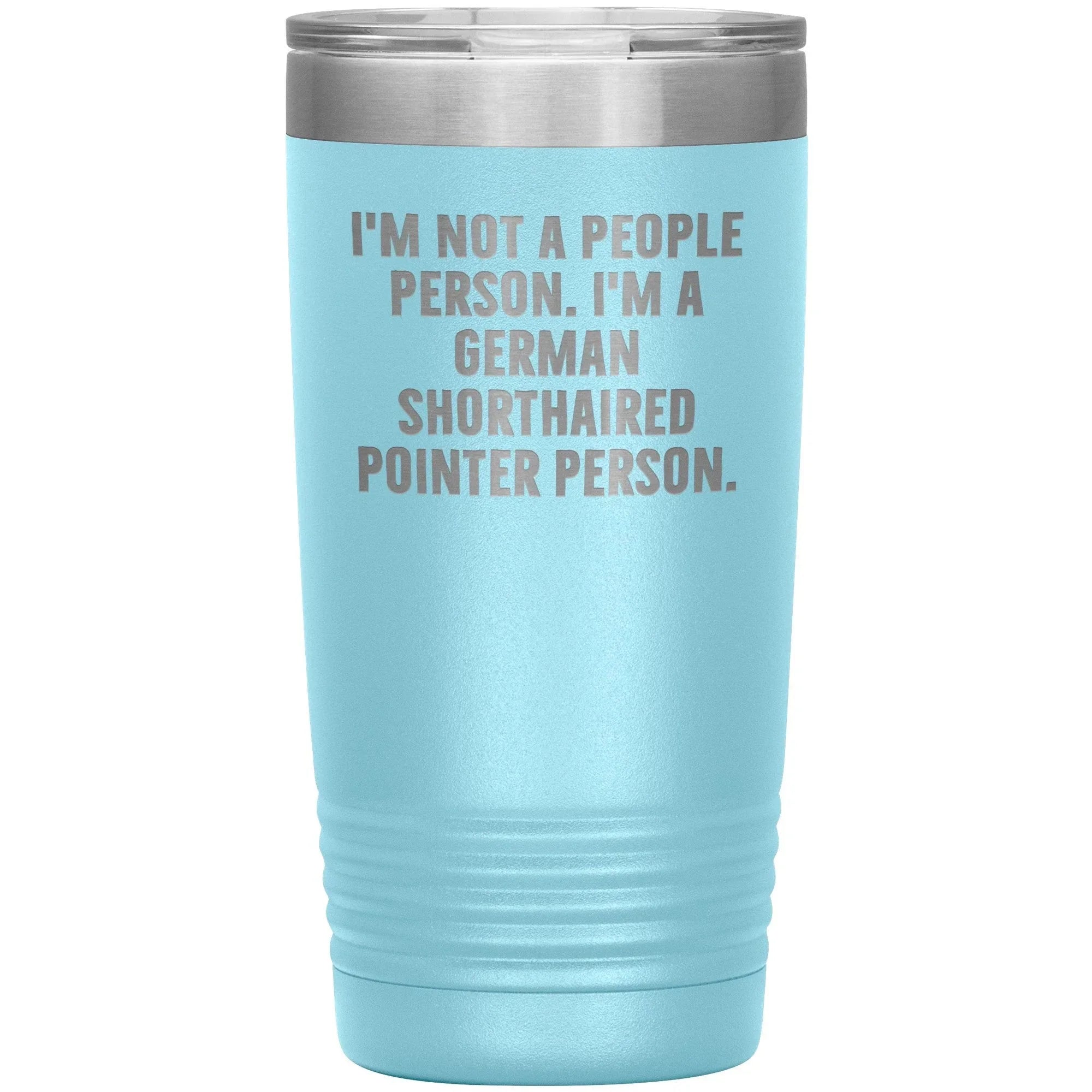 I'm A German Shorthaired Pointer Person Funny Christmas Unique Gifts for Dog Lovers German Shorthaired Pointer Dog Enthusiasts Unique 20oz or 30oz Vacuum Insulated Tumblers with Lid