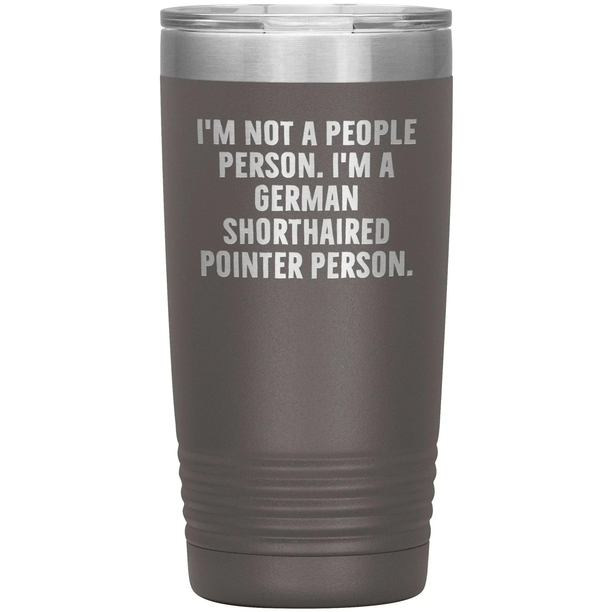 I'm A German Shorthaired Pointer Person Funny Christmas Unique Gifts for Dog Lovers German Shorthaired Pointer Dog Enthusiasts Unique 20oz or 30oz Vacuum Insulated Tumblers with Lid