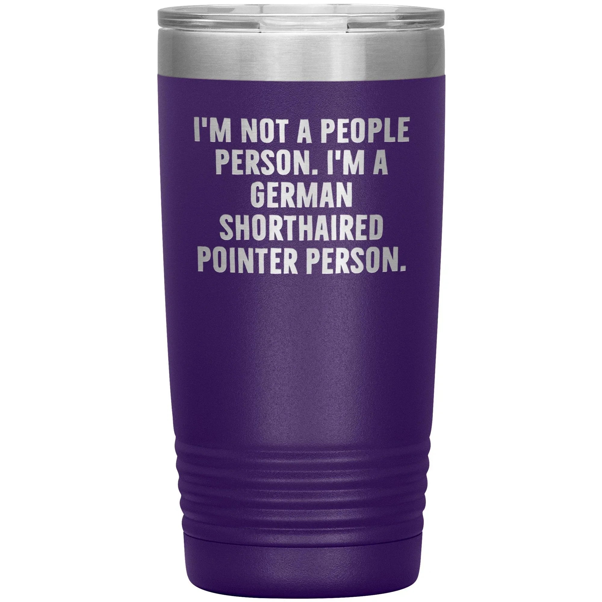 I'm A German Shorthaired Pointer Person Funny Christmas Unique Gifts for Dog Lovers German Shorthaired Pointer Dog Enthusiasts Unique 20oz or 30oz Vacuum Insulated Tumblers with Lid