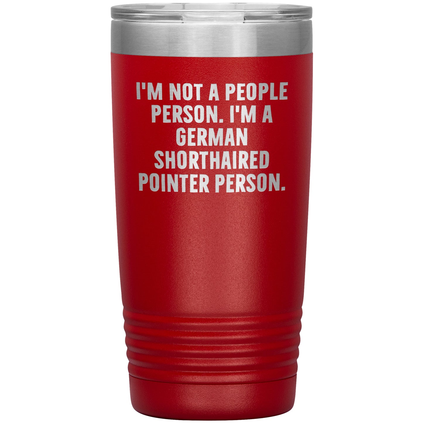 I'm A German Shorthaired Pointer Person Funny Christmas Unique Gifts for Dog Lovers German Shorthaired Pointer Dog Enthusiasts Unique 20oz or 30oz Vacuum Insulated Tumblers with Lid - Mallard Moon Gift Shop
