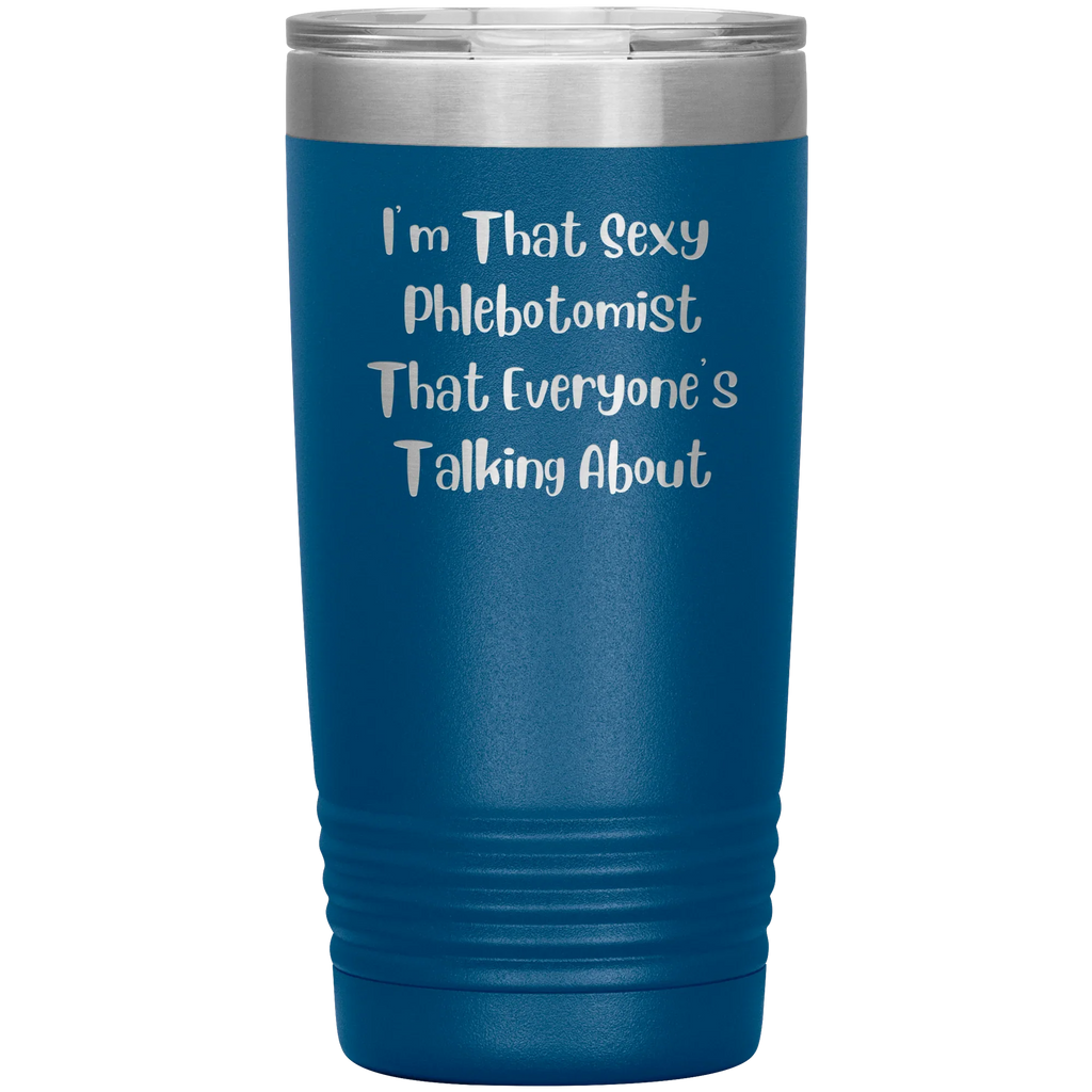 I’m That Sexy Phlebotomist Everyone’s Talking About – Stainless Steel Polar Tumbler 20 oz