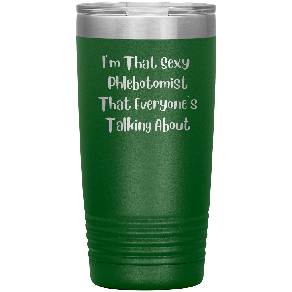 I’m That Sexy Phlebotomist Everyone’s Talking About – Stainless Steel Polar Tumbler 20 oz