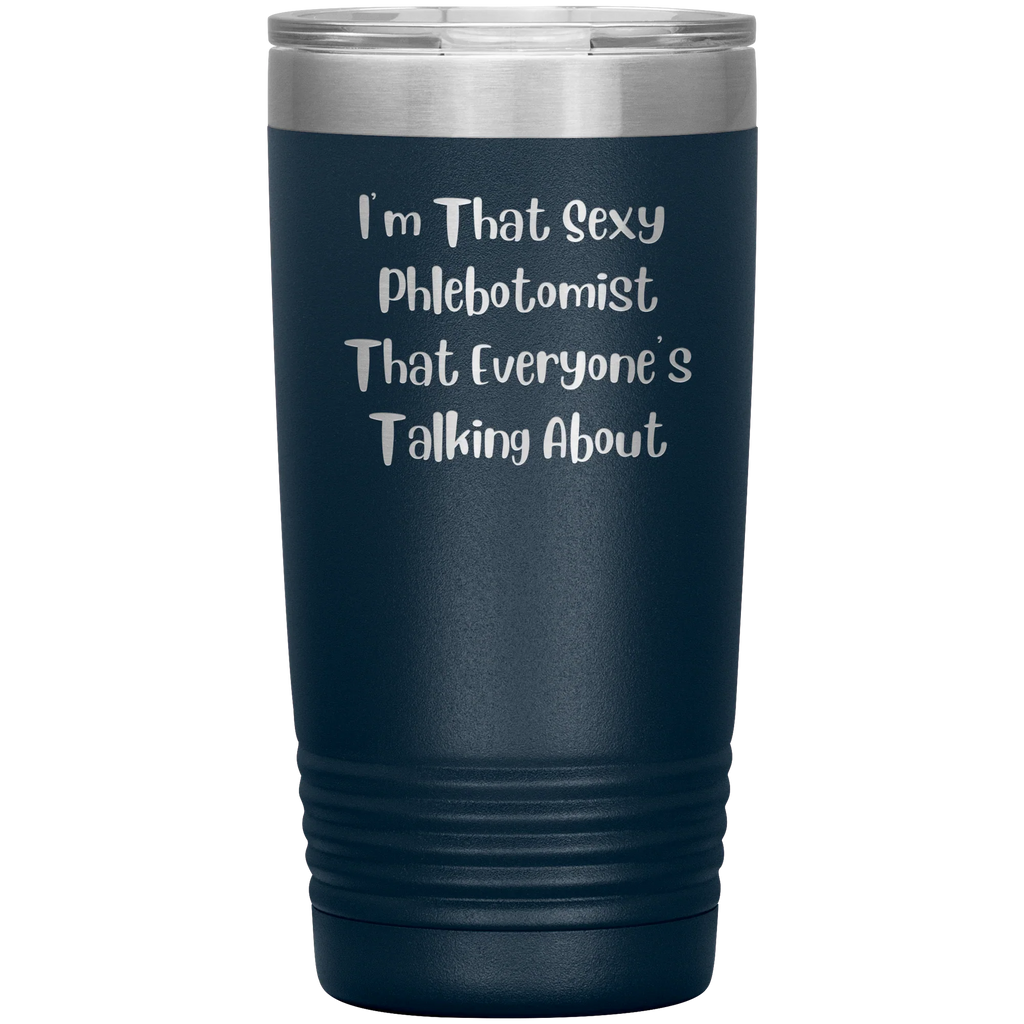 I’m That Sexy Phlebotomist Everyone’s Talking About – Stainless Steel Polar Tumbler 20 oz