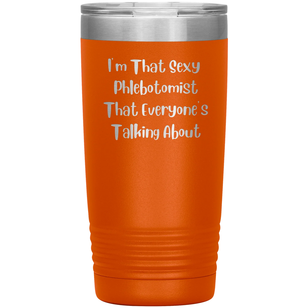 I’m That Sexy Phlebotomist Everyone’s Talking About – Stainless Steel Polar Tumbler 20 oz