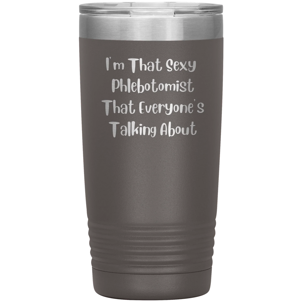 I’m That Sexy Phlebotomist Everyone’s Talking About – Stainless Steel Polar Tumbler 20 oz