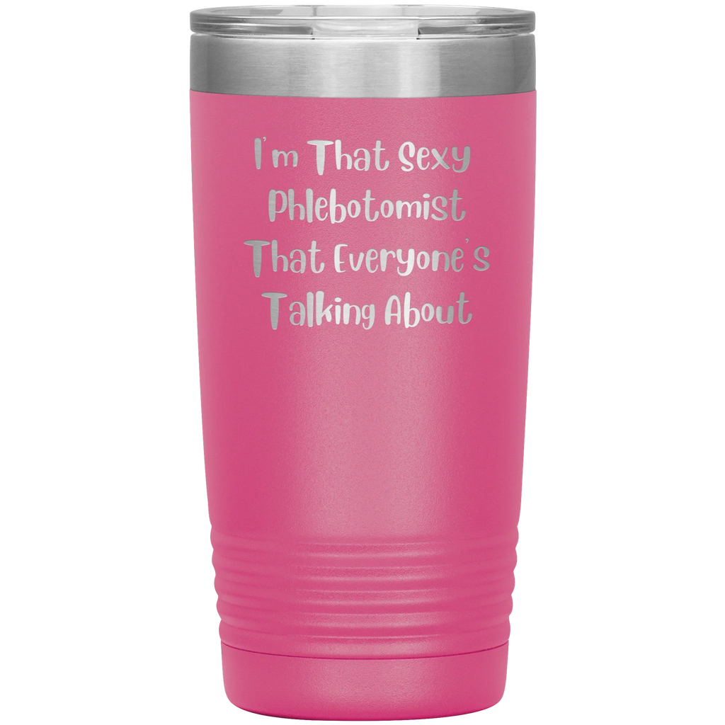 I’m That Sexy Phlebotomist Everyone’s Talking About – Stainless Steel Polar Tumbler 20 oz