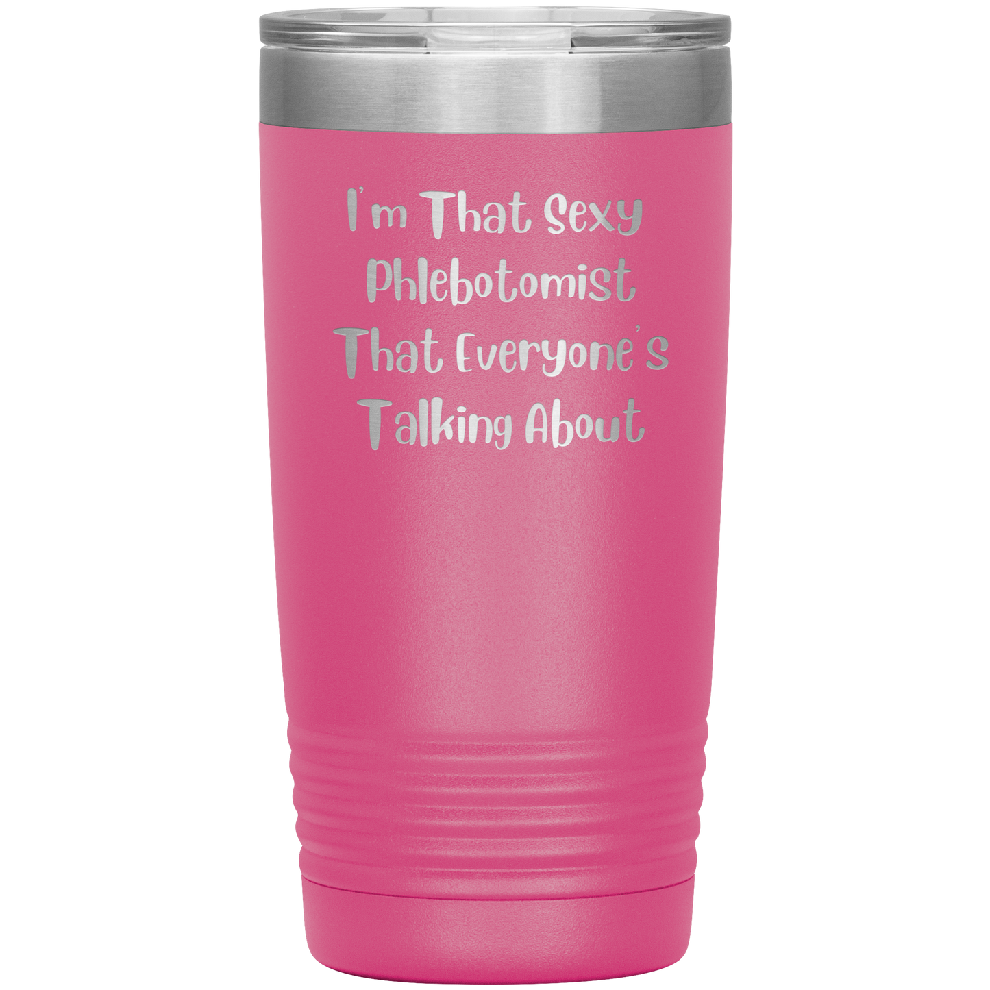Im_That_Sexy_Phlebotomist_Everyone_20oz_Tumbler_Pink_Mockup.png