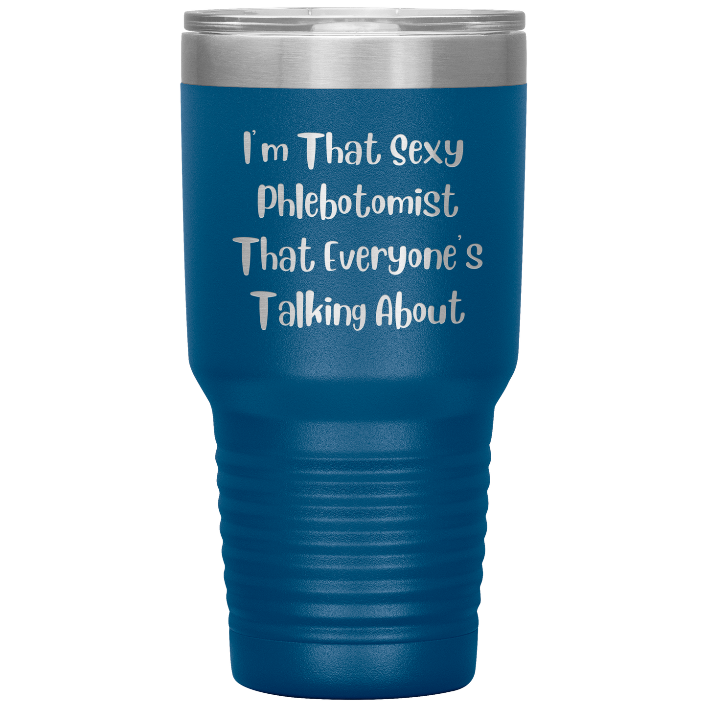 Im_That_Sexy_Phlebotomist_Everyone_30oz_Tumbler_Blue_Mockup.png