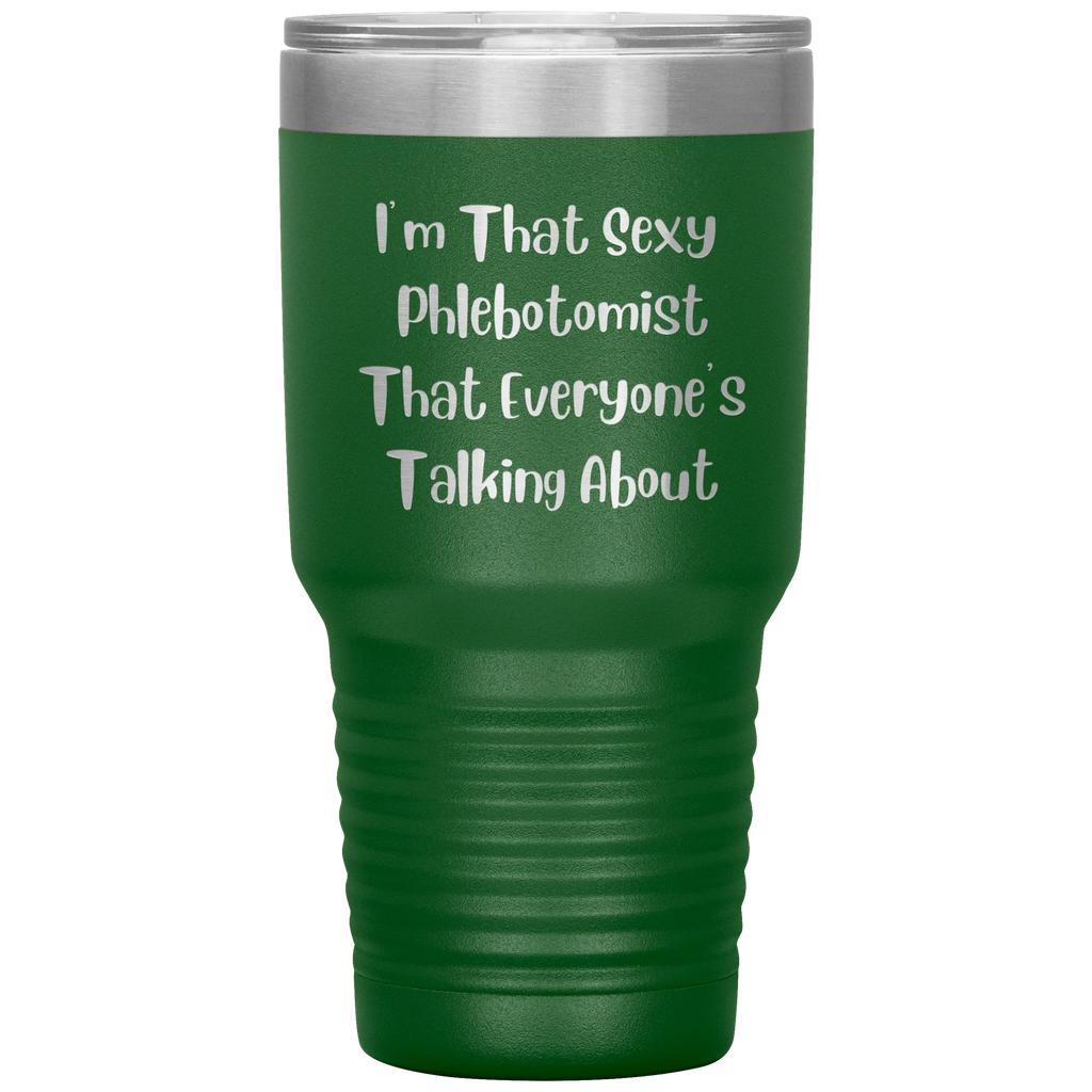 I’m That Sexy Phlebotomist Everyone’s Talking About – Stainless Steel Polar Tumbler 30oz