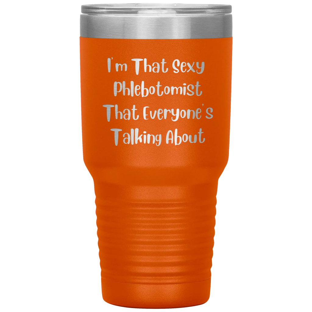 I’m That Sexy Phlebotomist Everyone’s Talking About – Stainless Steel Polar Tumbler 30oz