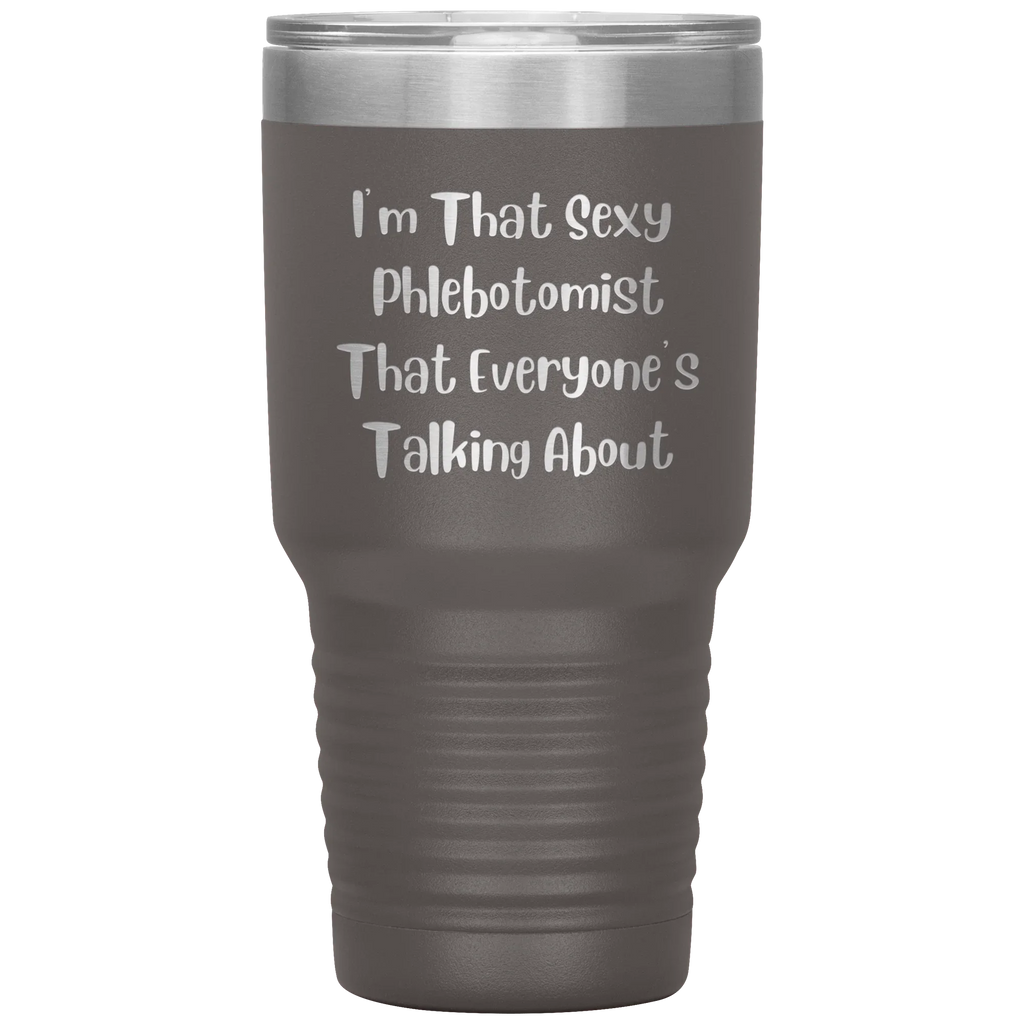 I’m That Sexy Phlebotomist Everyone’s Talking About – Stainless Steel Polar Tumbler 30oz