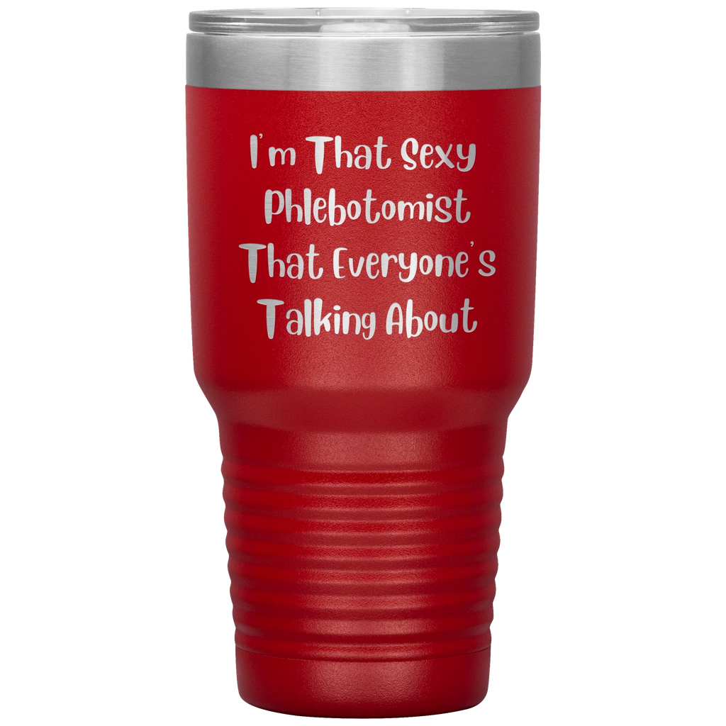 I’m That Sexy Phlebotomist Everyone’s Talking About – Stainless Steel Polar Tumbler 30oz