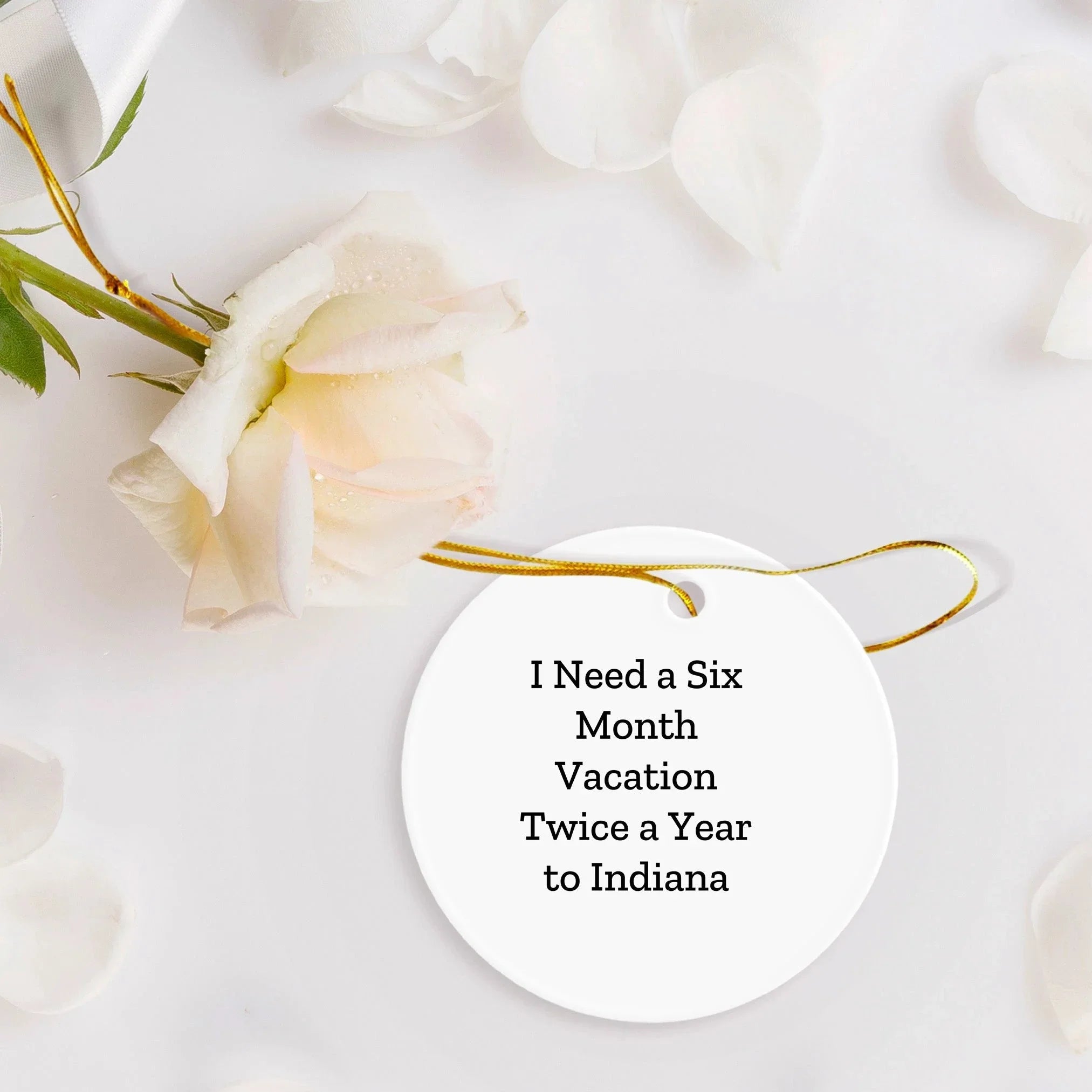 Indiana Circle Christmas Tree Ornament, 'I Need A Six Month Vacation Twice A Year' Funny Quote Gifts
