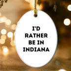 Indiana Gifts: 'I'd Rather Be in Indiana' Oval Ornament, Funny Quote Gifts for Friends, Family, and Coworkers, Christmas Unique Gifts