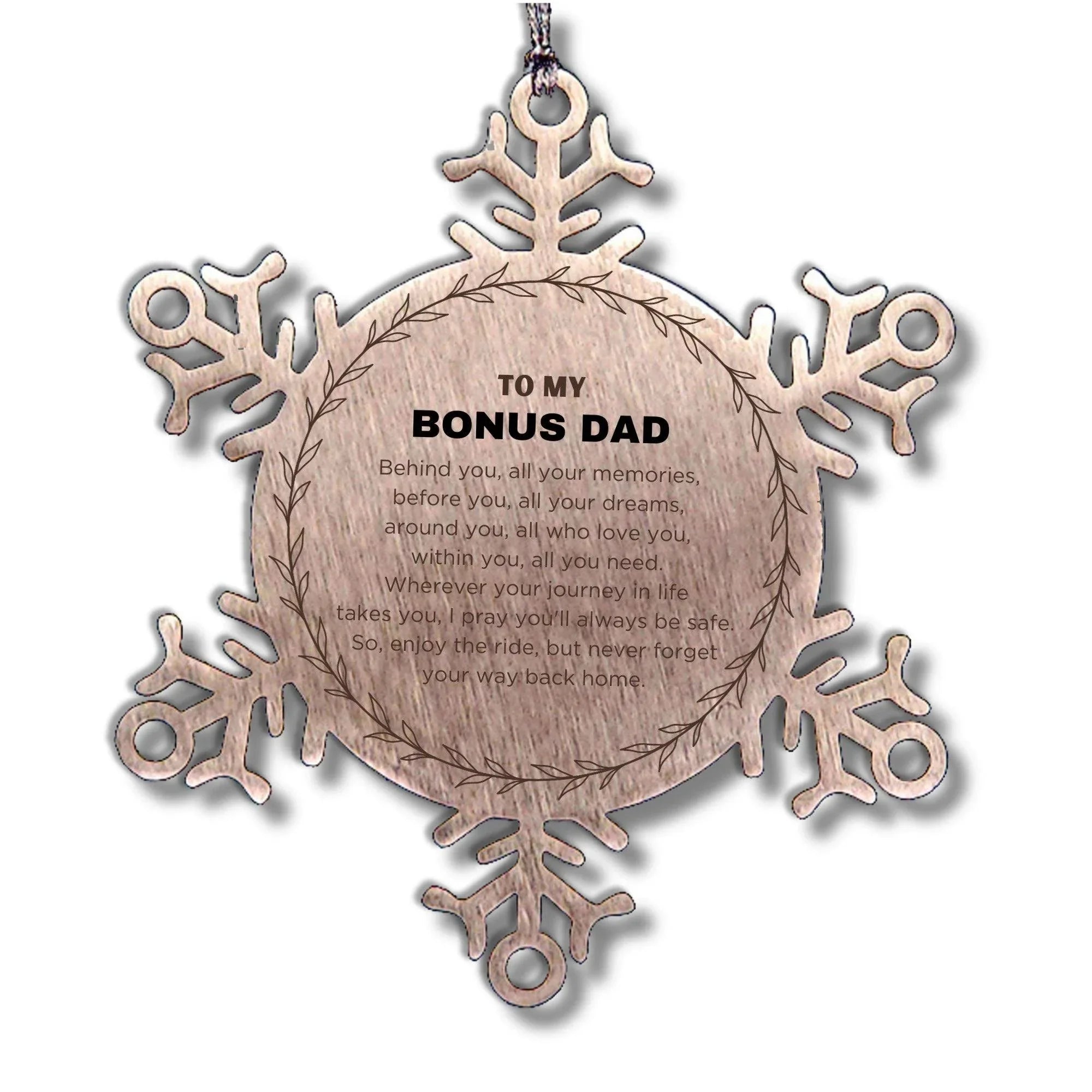 Inspirational Bonus Dad Snowflake Engraved Ornament - Behind you, all your Memories, Before you, all your Dreams - Birthday, Christmas Holiday Gifts
