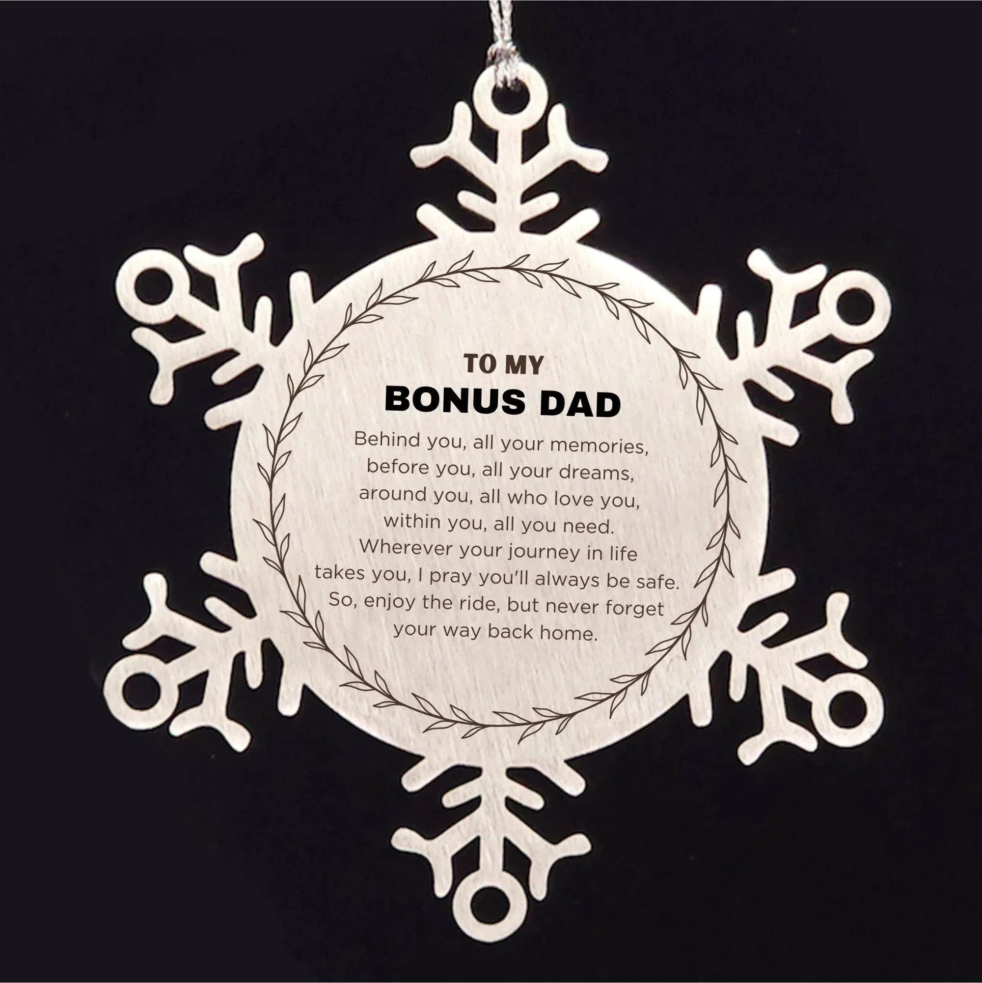 Inspirational Bonus Dad Snowflake Engraved Ornament - Behind you, all your Memories, Before you, all your Dreams - Birthday, Christmas Holiday Gifts