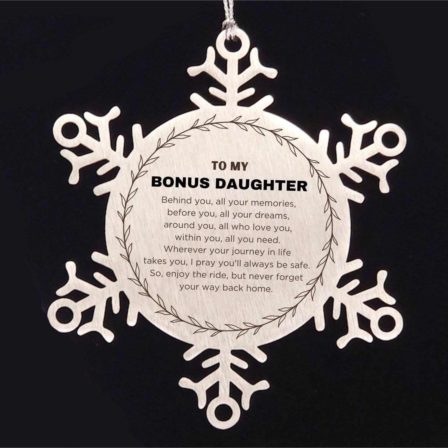 Inspirational Bonus Daughter Snowflake Ornament Sen - Behind you, all your Memories, Before you, all your Dreams - Birthday, Christmas Holiday Gifts