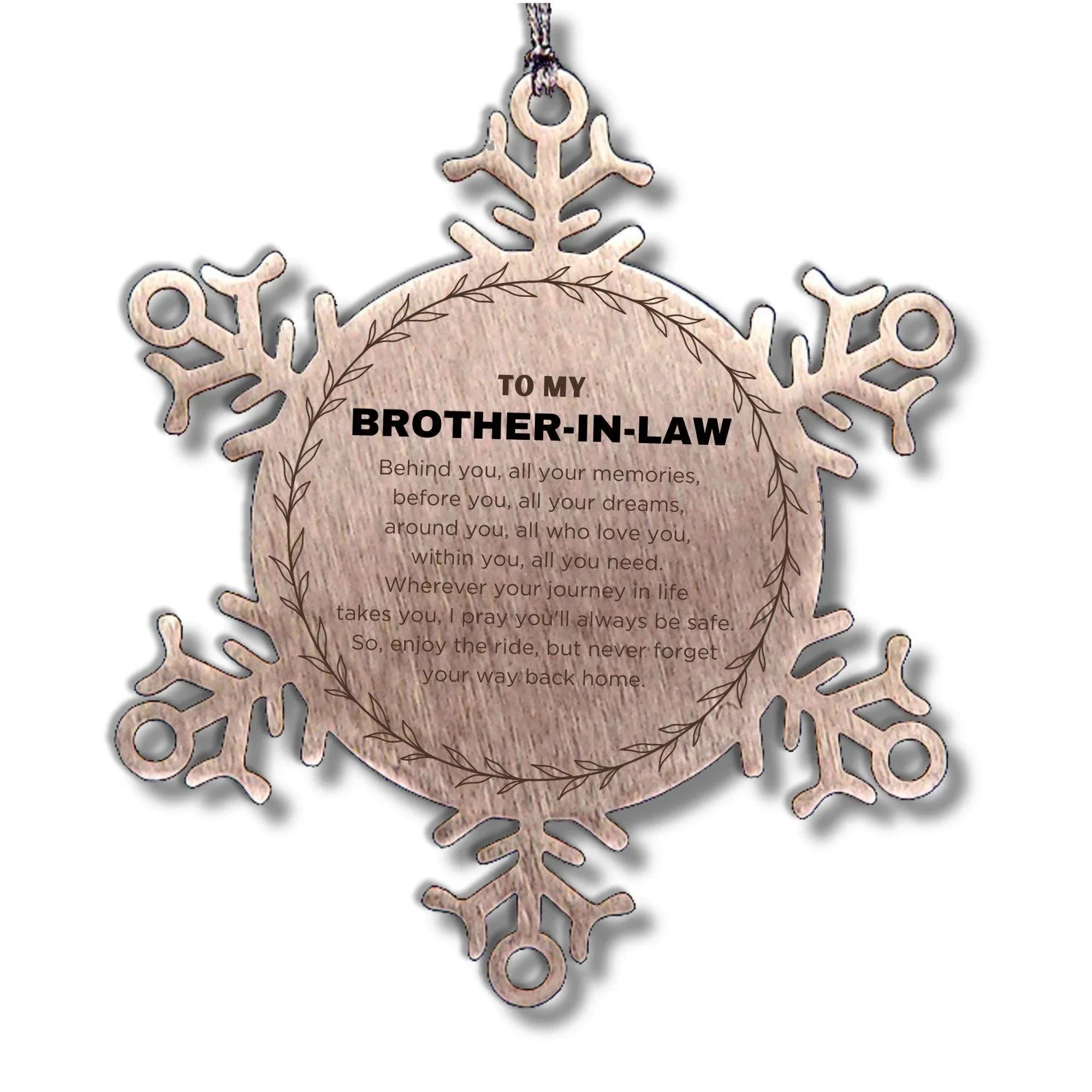 Inspirational Brother-in-law Snowflake Ornament - Behind you, all your Memories, Before you, all your Dreams - Birthday, Christmas Holiday Gifts