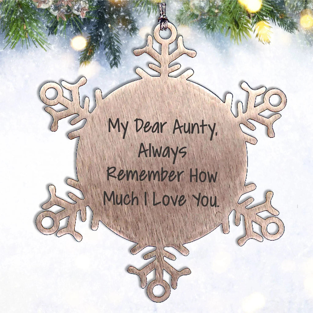 Inspirational Christmas Unique Gifts for Aunty - My Dear Aunty, Always Remember How Much I Love You Aunty Gifts - Shatterproof Snowflake Ornament for Aunty's Special Day