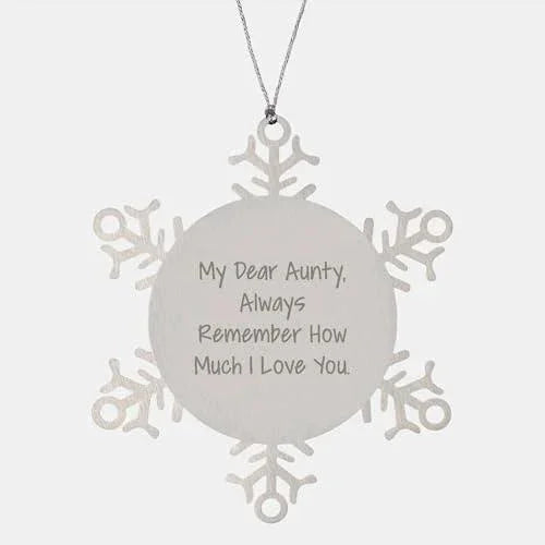 Inspirational Christmas Unique Gifts for Aunty - My Dear Aunty, Always Remember How Much I Love You Aunty Gifts - Shatterproof Snowflake Ornament for Aunty's Special Day