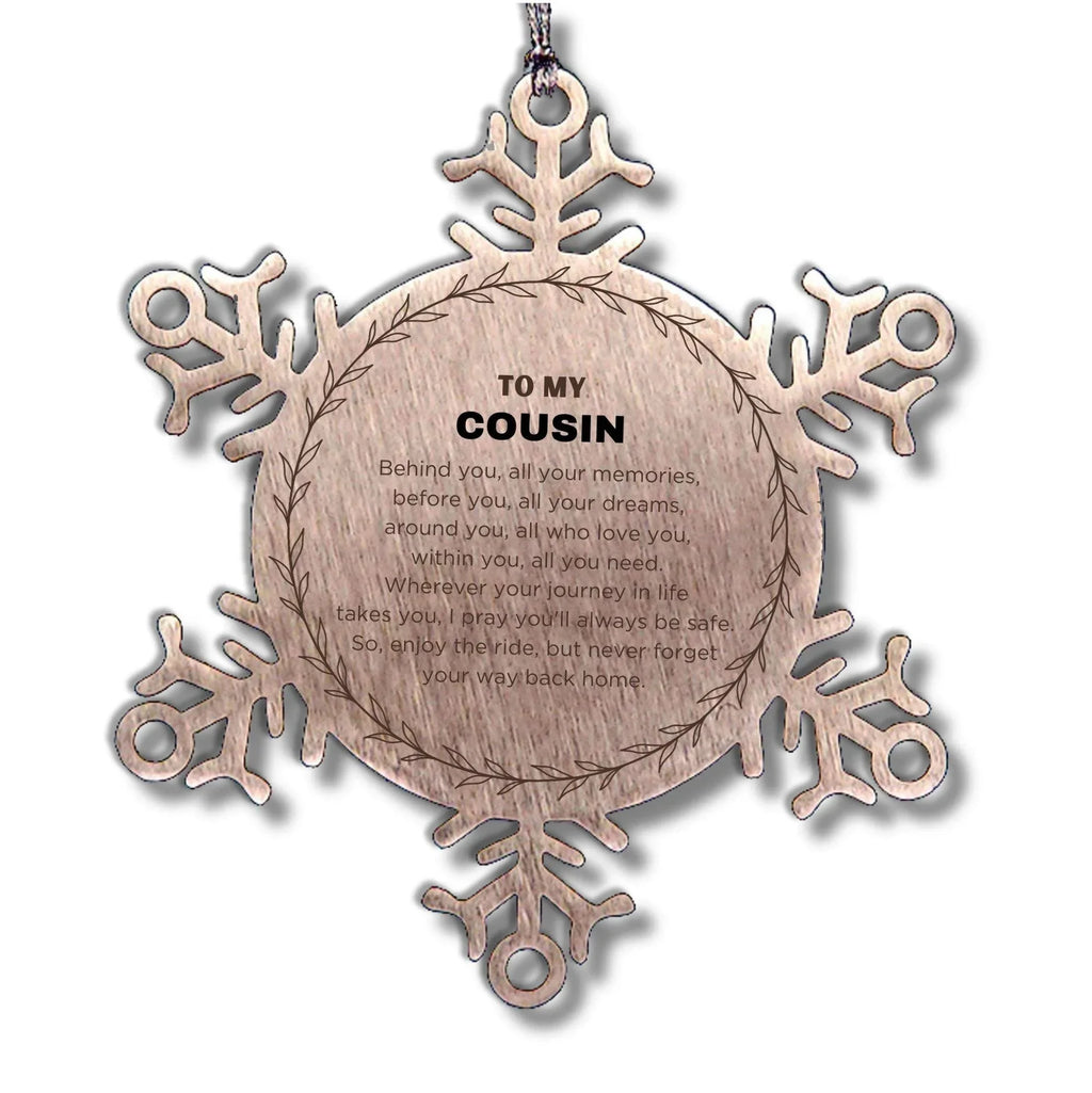 Inspirational Cousin Snowflake Ornament - Behind you, all your Memories, Before you, all your Dreams - Birthday, Christmas Holiday Gifts