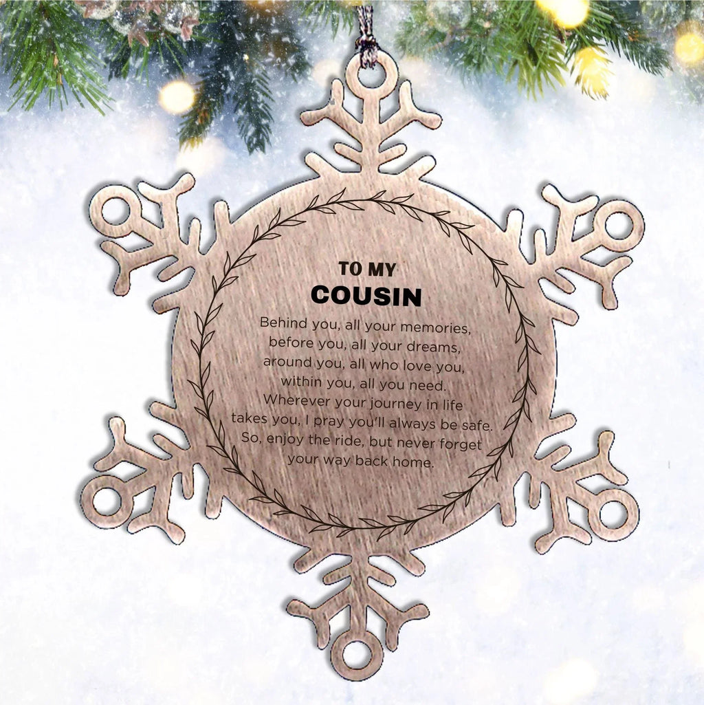 Inspirational Cousin Snowflake Ornament - Behind you, all your Memories, Before you, all your Dreams - Birthday, Christmas Holiday Gifts