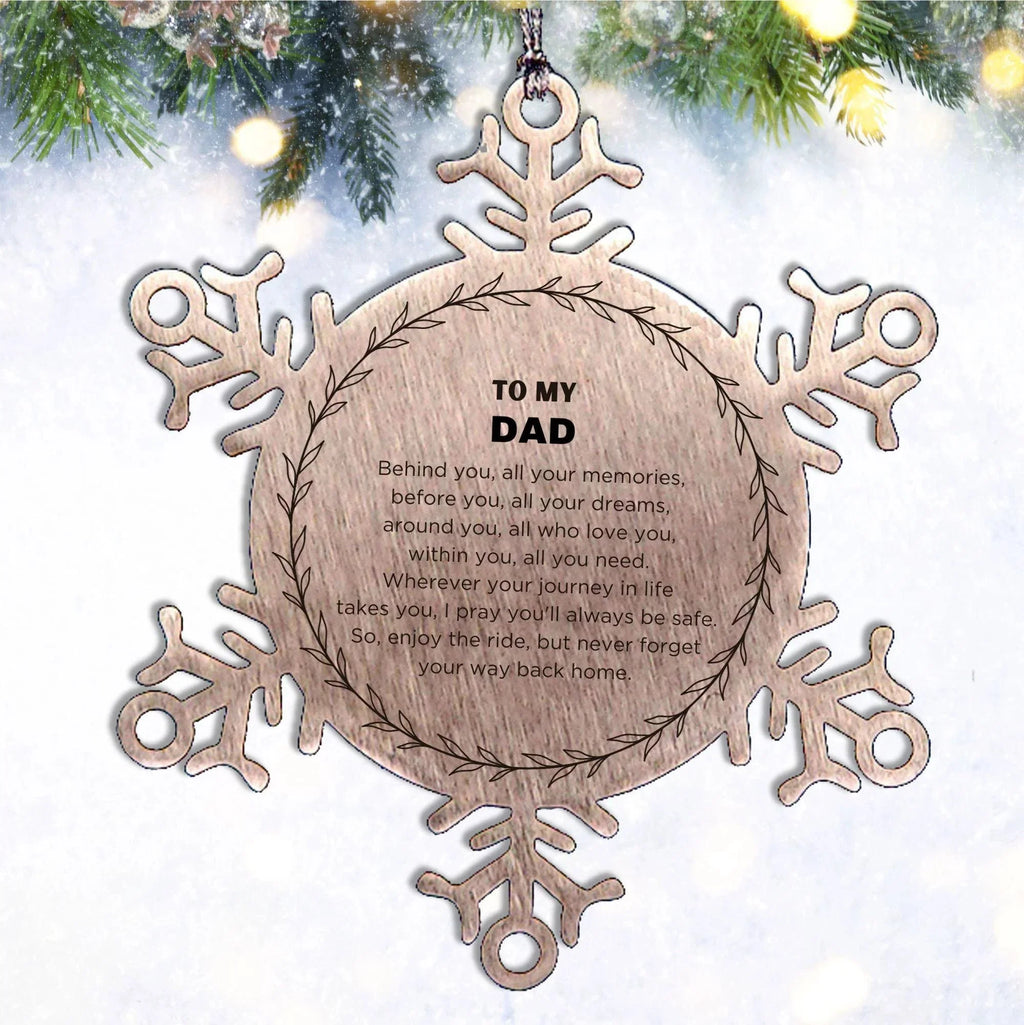 Inspirational Dad Snowflake Ornament - Behind you, all your Memories, Before you, all your Dreams - Birthday, Christmas Holiday Gifts