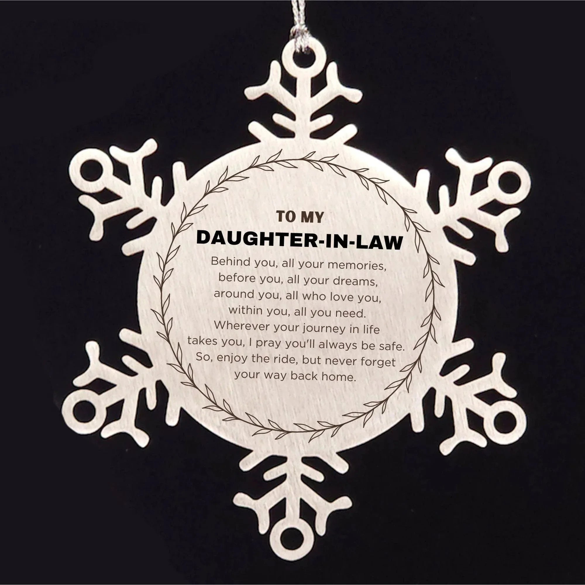 Inspirational Daughter-in-law Snowflake Ornament - Behind you, all your Memories, Before you, all your Dreams - Birthday, Christmas Holiday Gifts