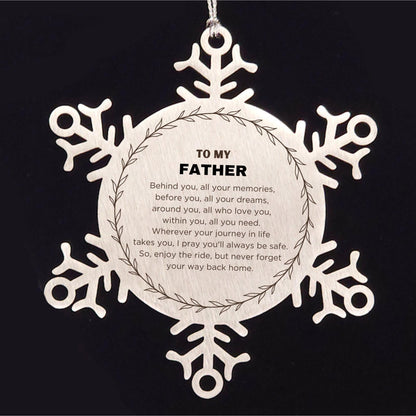 Inspirational Father Snowflake Ornament - Behind you, all your Memories, Before you, all your Dreams - Birthday, Christmas Holiday Gifts