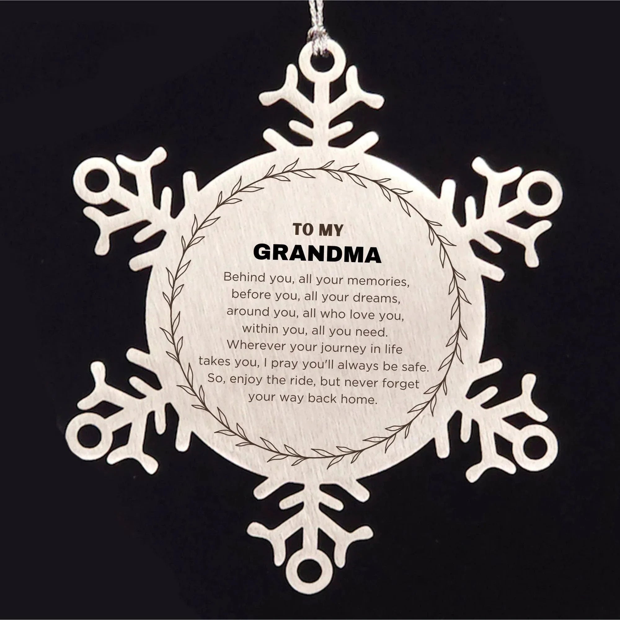 Inspirational Grandma Snowflake Ornament - Behind you, all your Memories, Before you, all your Dreams - Birthday, Christmas Holiday Gifts