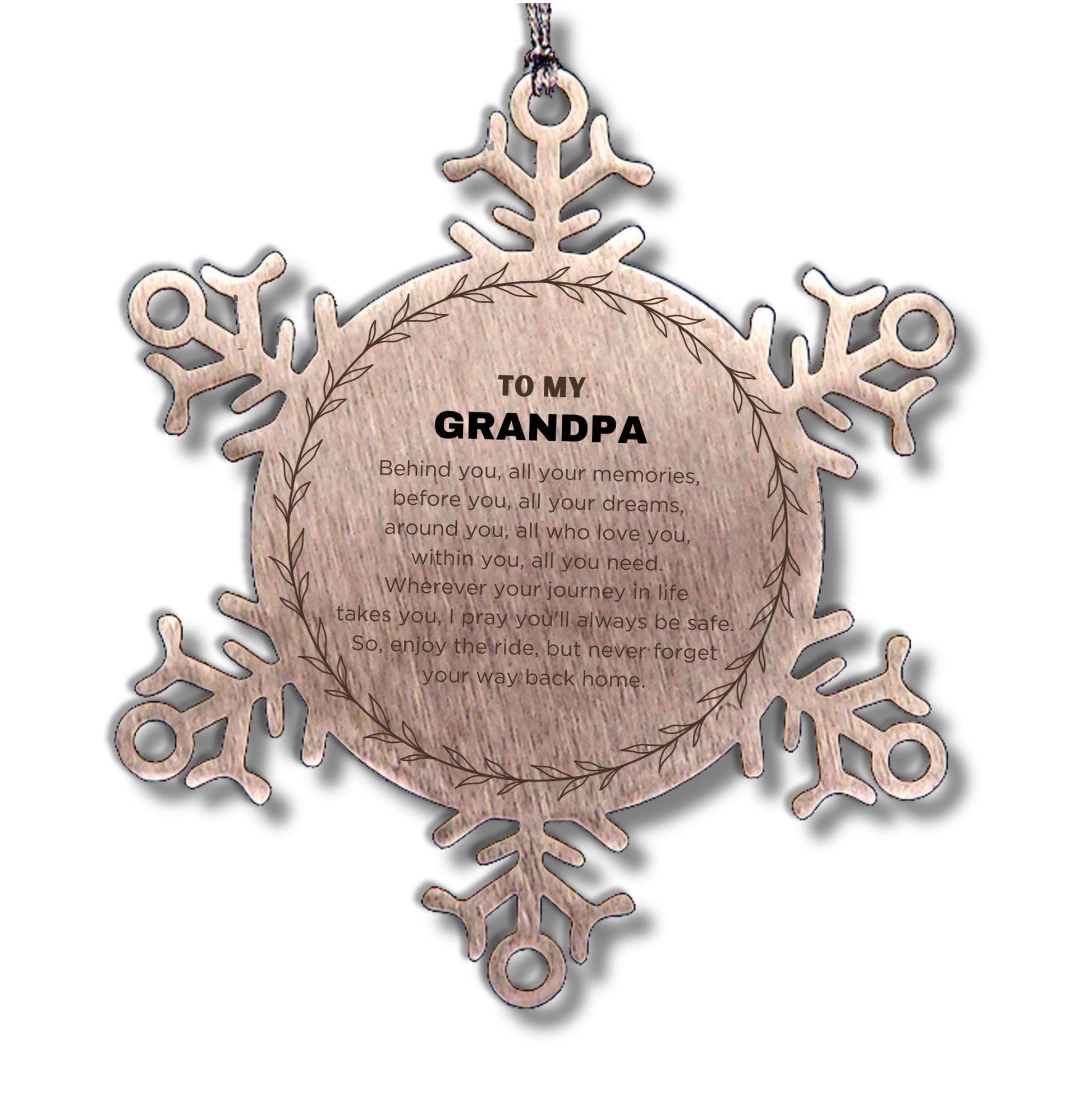 Inspirational Grandpa Snowflake Ornament - Behind you, all your Memories, Before you, all your Dreams - Birthday, Christmas Holiday Gifts