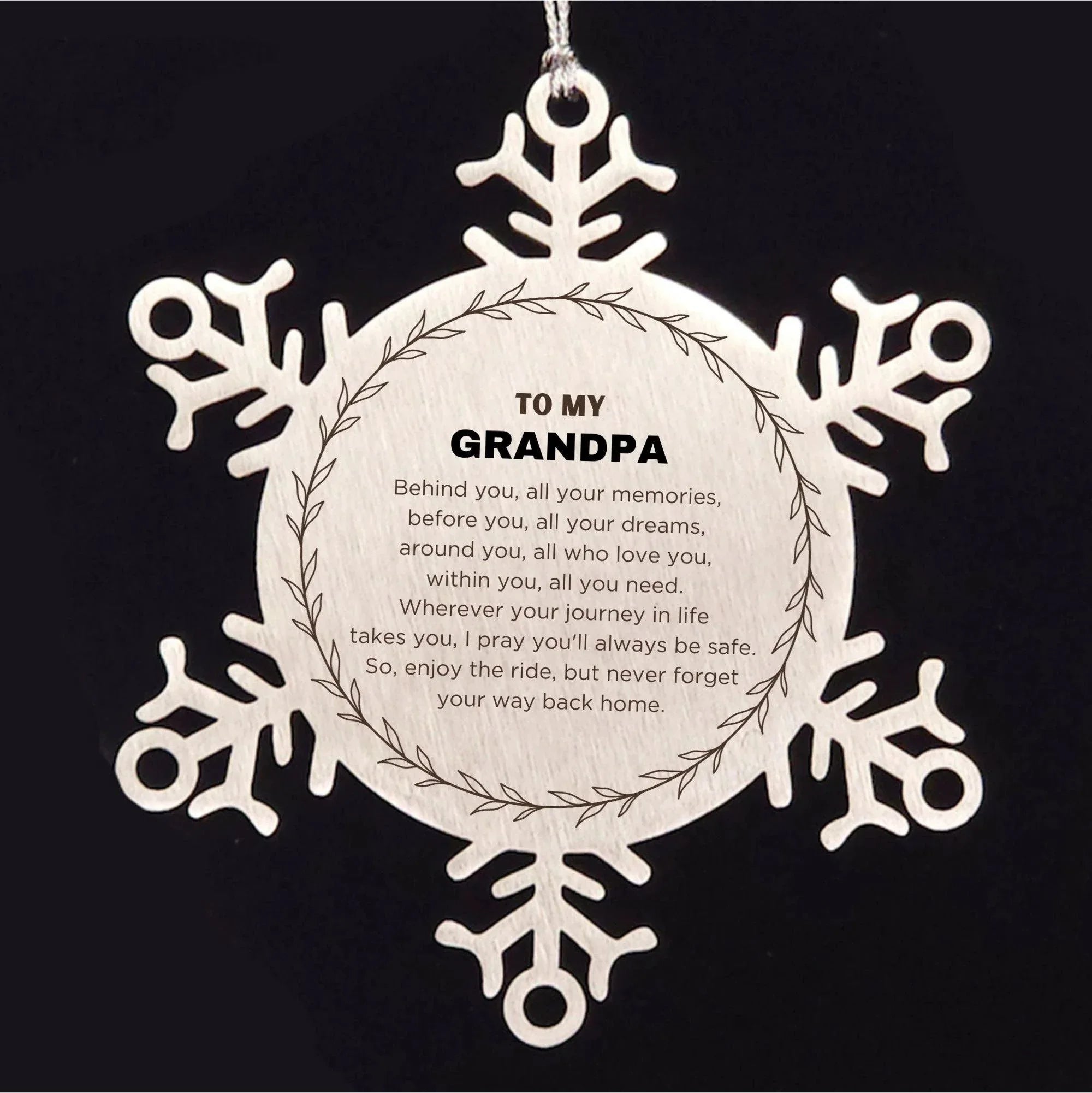 Inspirational Grandpa Snowflake Ornament - Behind you, all your Memories, Before you, all your Dreams - Birthday, Christmas Holiday Gifts