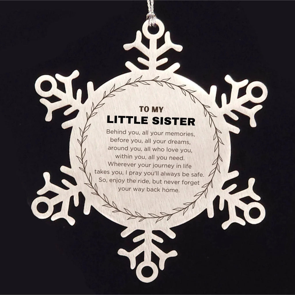 Inspirational Little Sister Snowflake Ornament - Behind you, all your Memories, Before you, all your Dreams - Birthday, Christmas Holiday Gifts