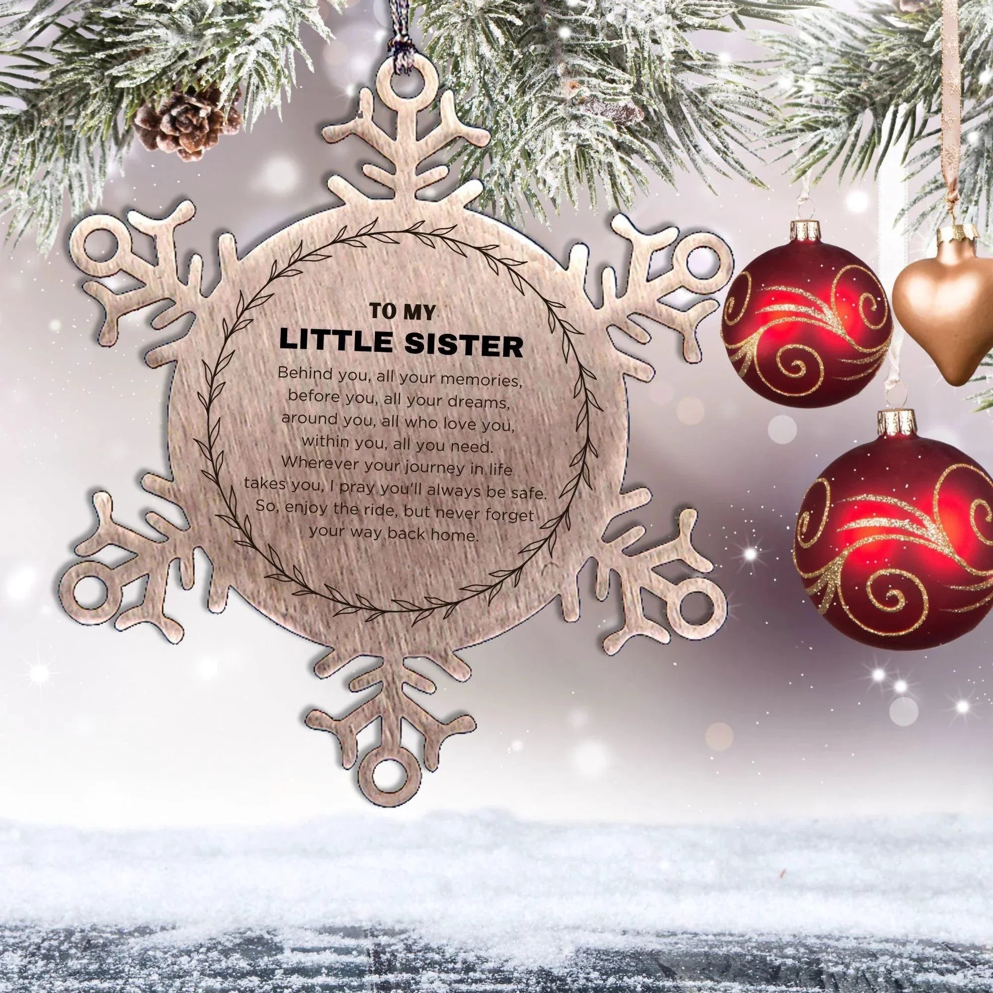 Inspirational Little Sister Snowflake Ornament - Behind you, all your Memories, Before you, all your Dreams - Birthday, Christmas Holiday Gifts